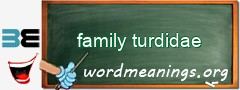 WordMeaning blackboard for family turdidae